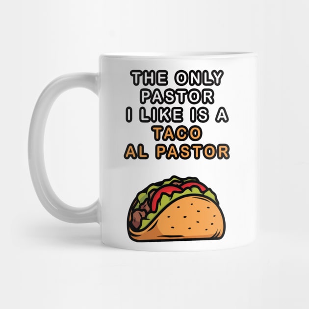 Tacos Al Pastor is Better Than A Pastor by lilmousepunk